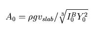 $ A_0 = \rho g v_{slab} / \sqrt[3]{I_0^B Y_0^2} $