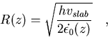 \begin{displaymath}
R(z) = \sqrt{ {h v_{slab} \over {2 \dot{\epsilon_0}(z)}} } \quad ,\end{displaymath}
